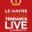 Tendance Ouest : un Tendance Live au Havre